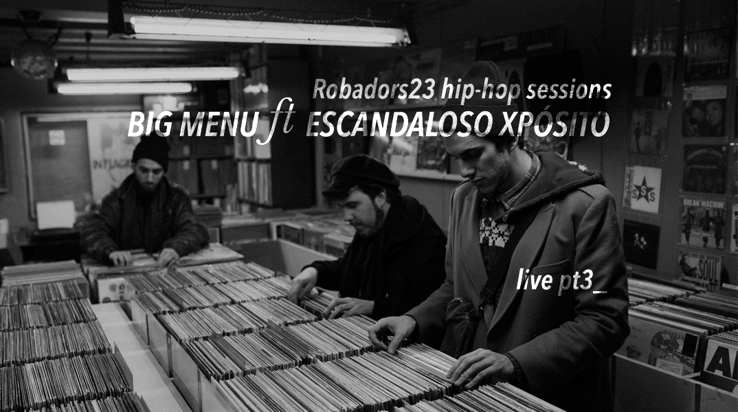 BIG MENU y Escandaloso Expósito, Hip-Hop Sessions de Robadors23 (Barcelona)